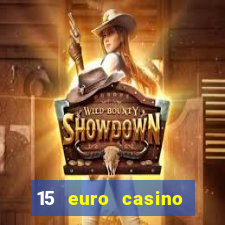 15 euro casino bonus ohne einzahlung