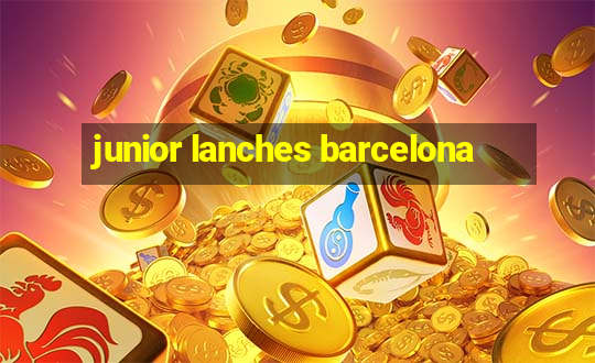 junior lanches barcelona