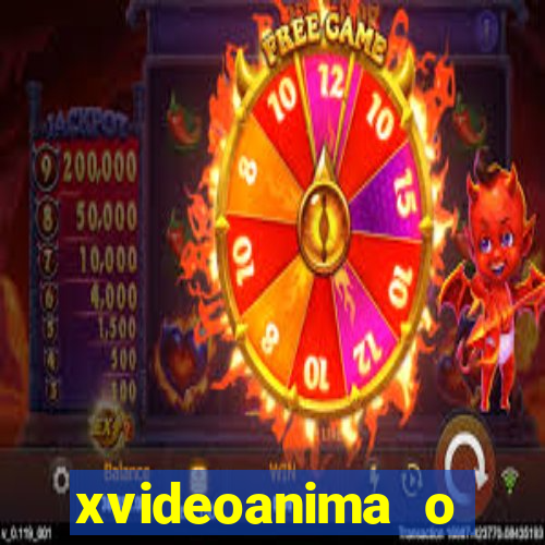 xvideoanima  o