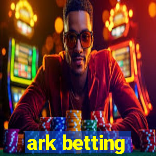 ark betting