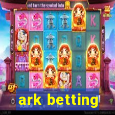 ark betting