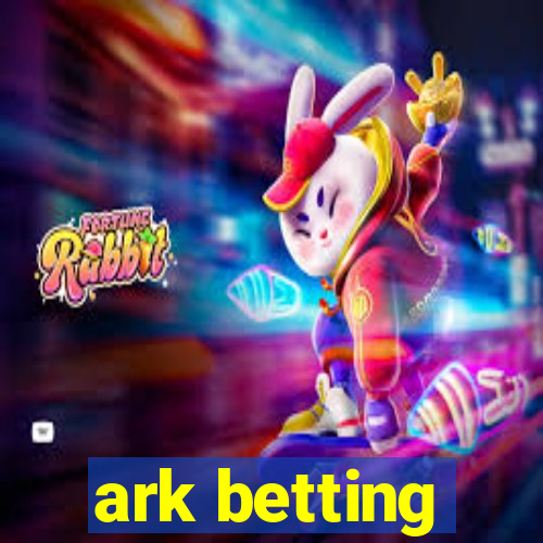 ark betting