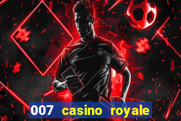 007 casino royale completo dublado