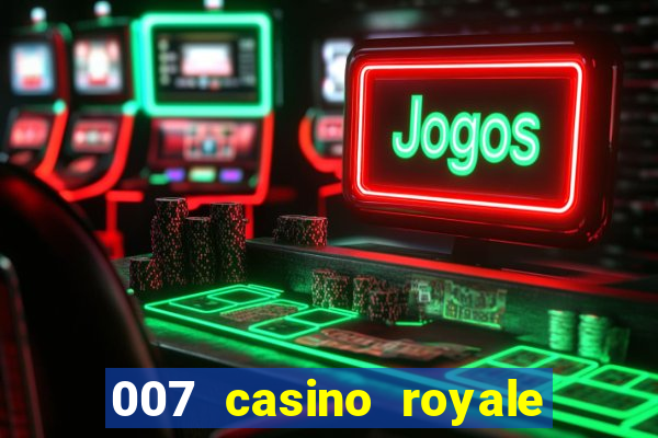 007 casino royale completo dublado