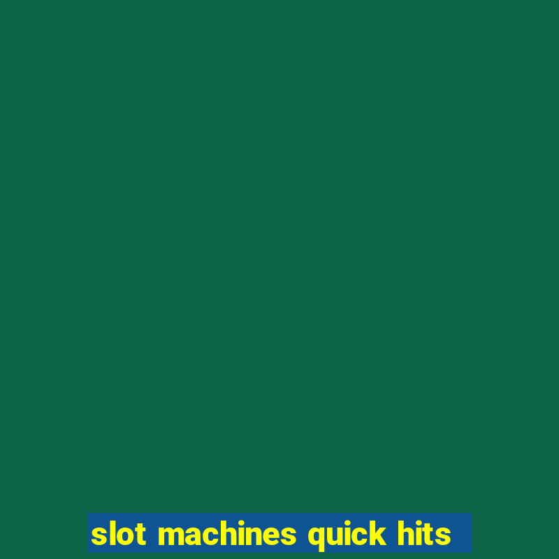 slot machines quick hits