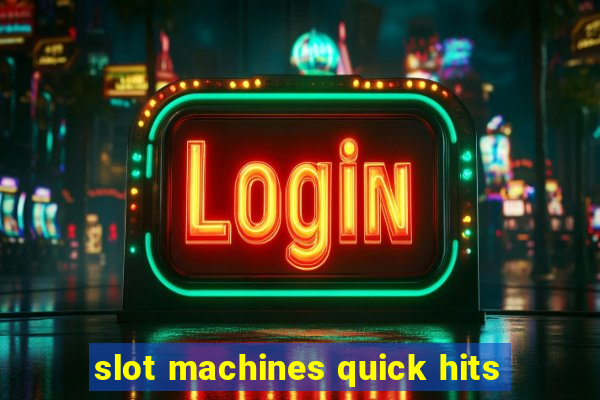 slot machines quick hits