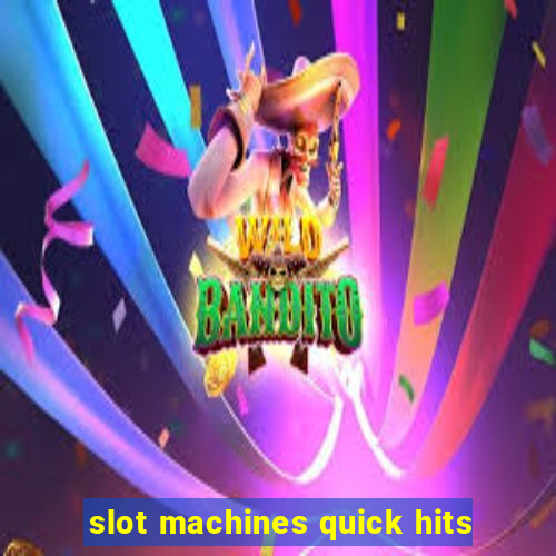 slot machines quick hits