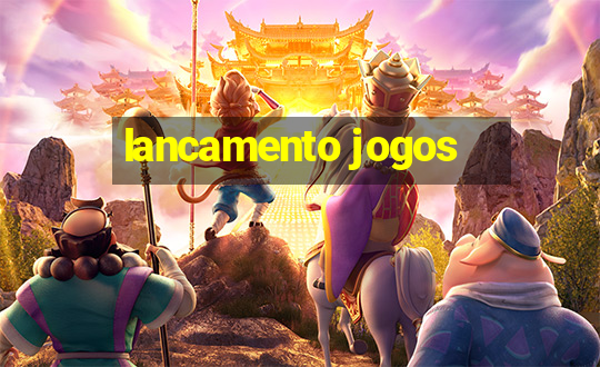 lancamento jogos