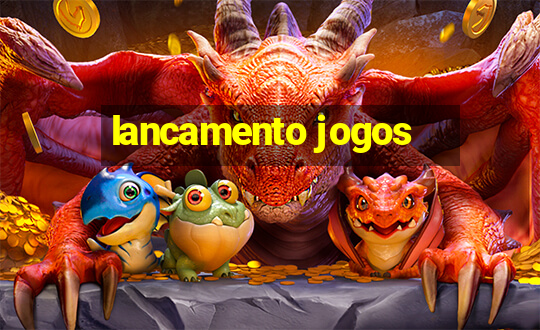 lancamento jogos