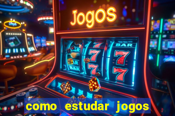 como estudar jogos de slots