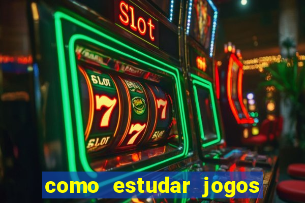 como estudar jogos de slots