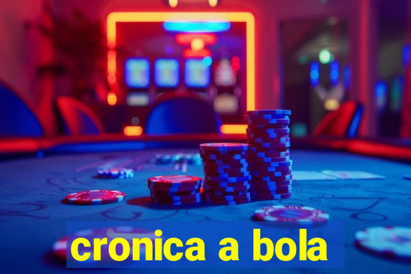 cronica a bola