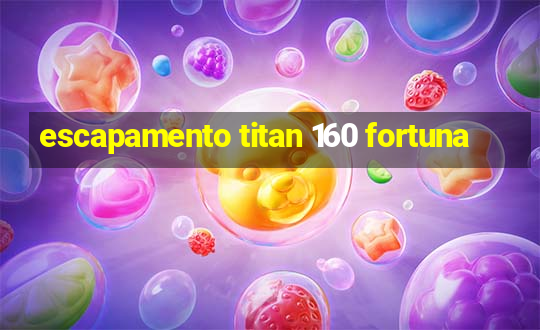 escapamento titan 160 fortuna