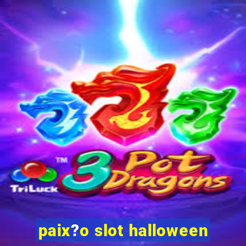 paix?o slot halloween