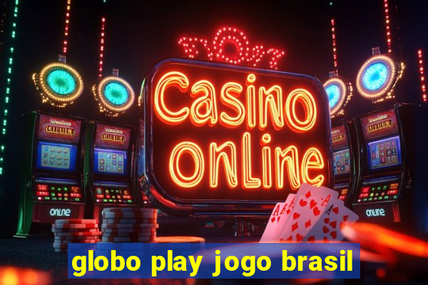 globo play jogo brasil