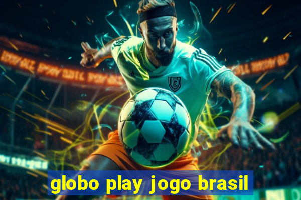 globo play jogo brasil