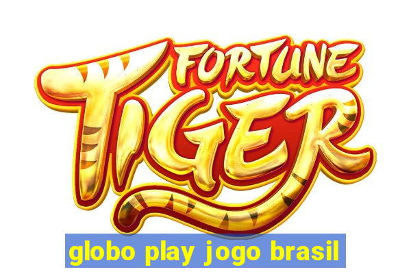 globo play jogo brasil