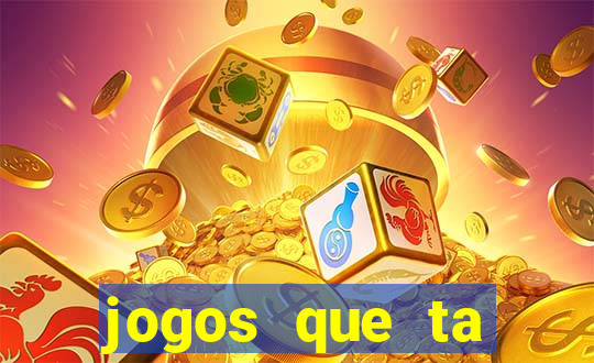 jogos que ta pagando agora