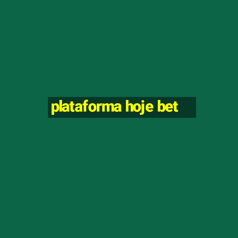 plataforma hoje bet