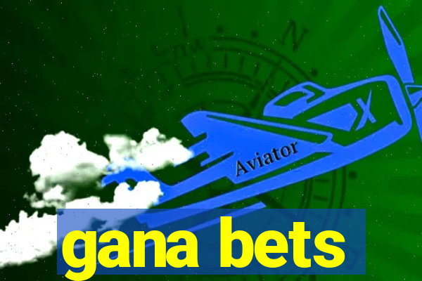 gana bets