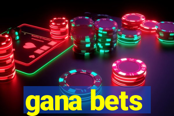 gana bets