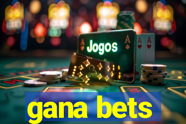 gana bets