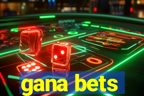 gana bets