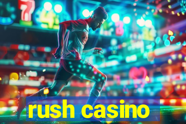 rush casino