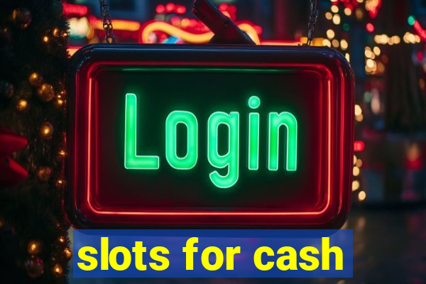 slots for cash