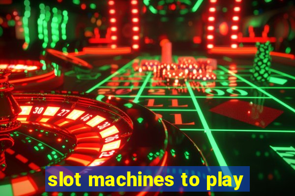 slot machines to play