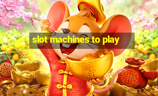 slot machines to play