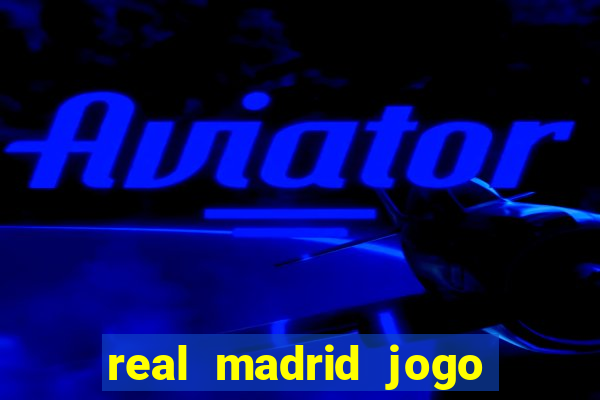 real madrid jogo ao vivo