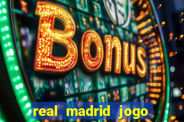 real madrid jogo ao vivo