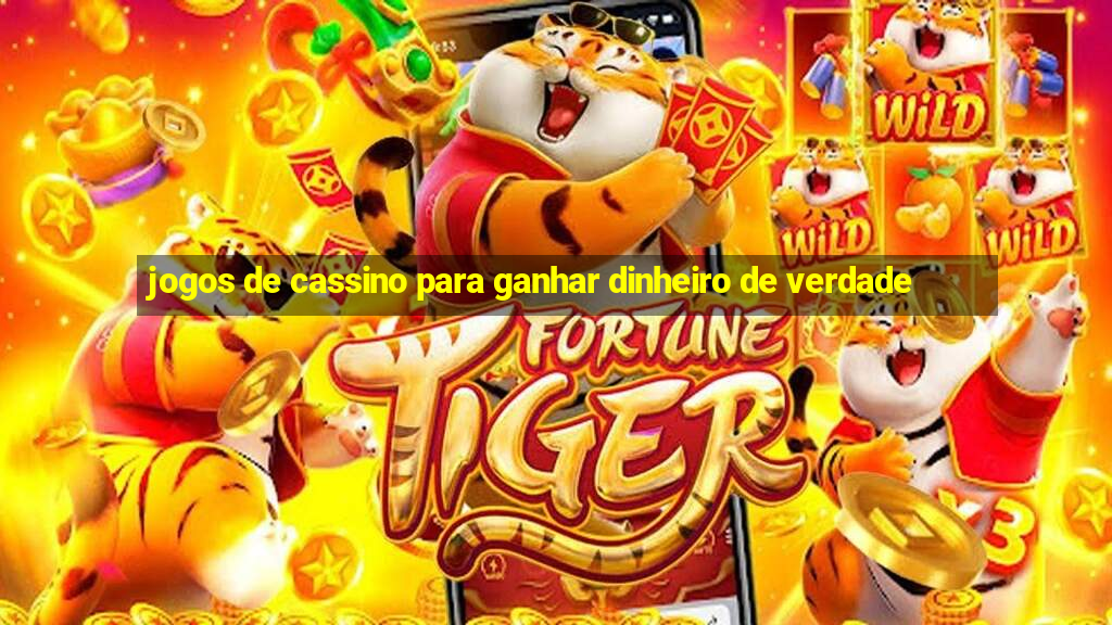 jogos de cassino para ganhar dinheiro de verdade