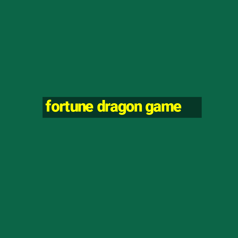 fortune dragon game