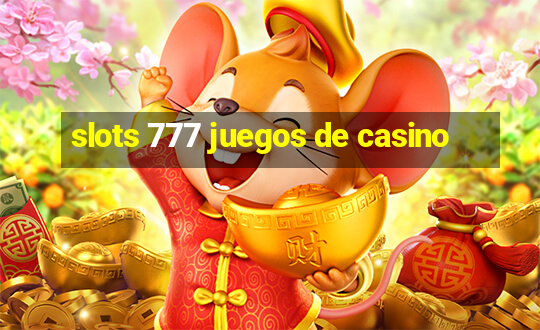 slots 777 juegos de casino