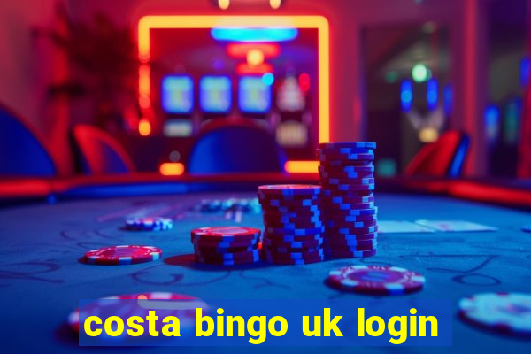 costa bingo uk login