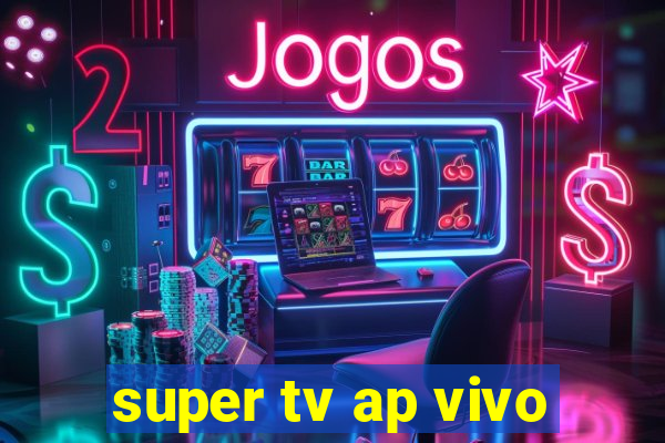 super tv ap vivo