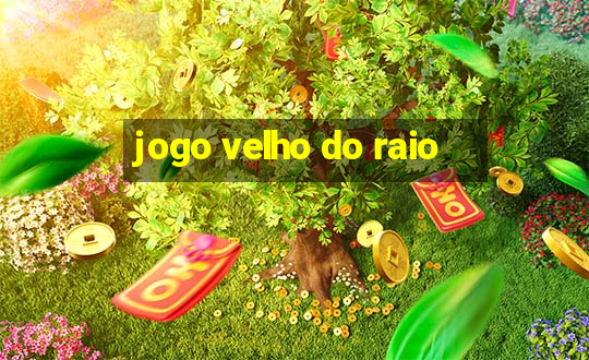 jogo velho do raio