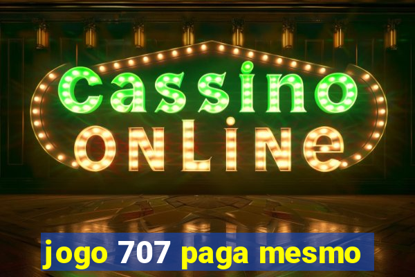 jogo 707 paga mesmo