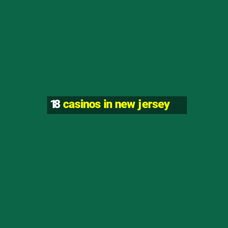 18 casinos in new jersey