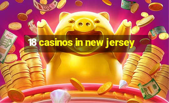 18 casinos in new jersey