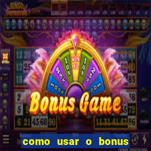 como usar o bonus na estrela bet