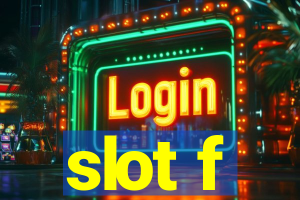 slot f