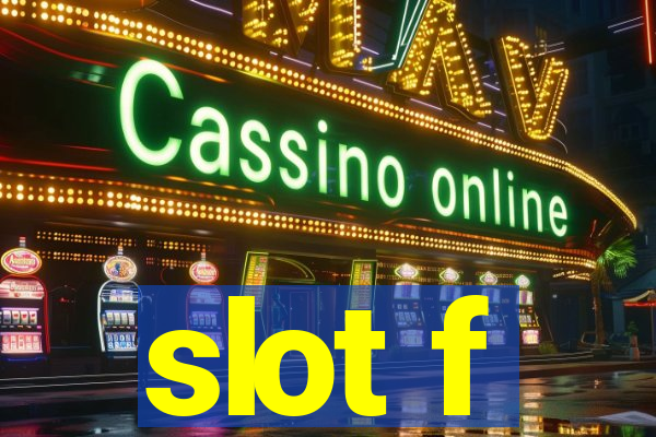 slot f