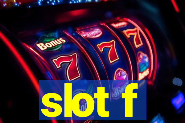 slot f