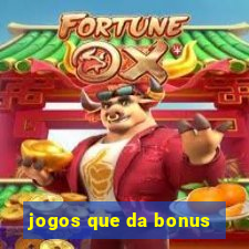 jogos que da bonus