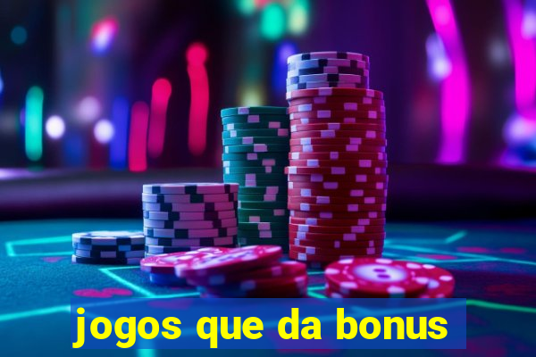 jogos que da bonus