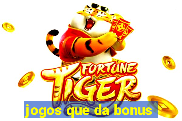 jogos que da bonus