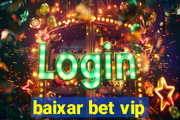 baixar bet vip